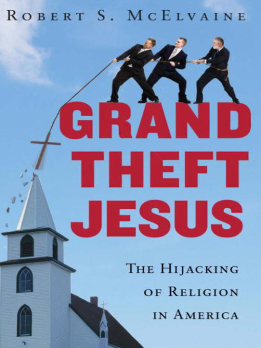 Title details for Grand Theft Jesus by Robert S. McElvaine - Available